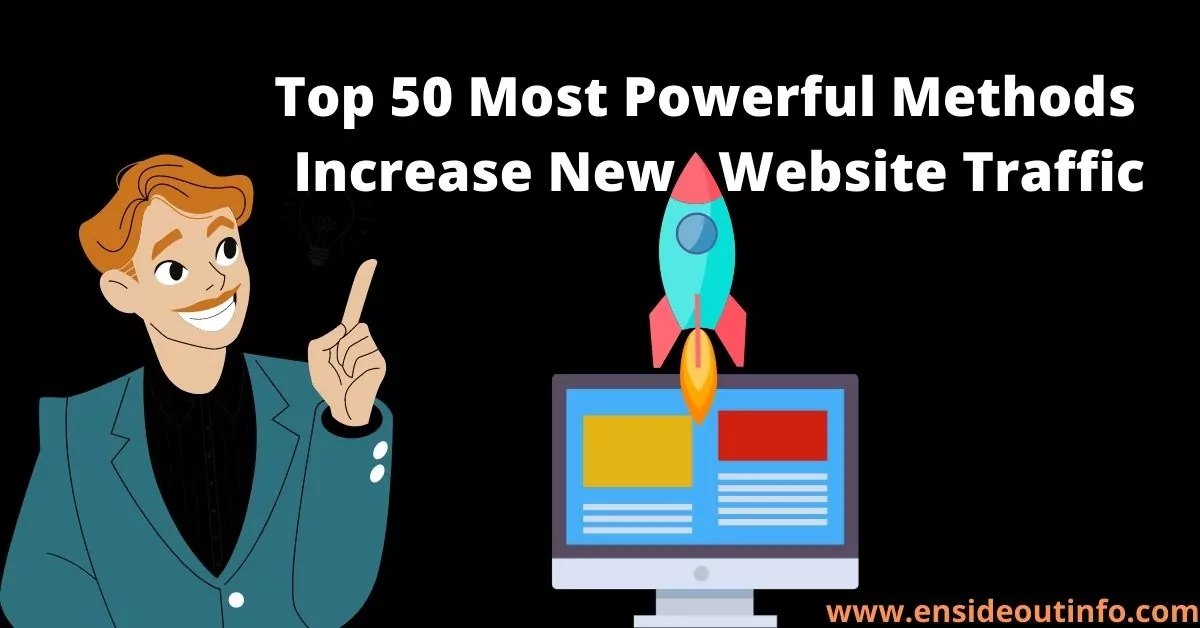 Top 50 Most Powerful Methods to Increase New Website Traffic