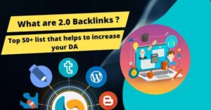 What are 2.0 Backlinks and Top 50+ list that helps to increase your DA